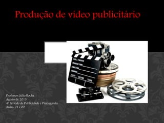 Produção de vídeo publicitário

Professor: Júlio Rocha
Agosto de 2013
4º Período de Publicidade e Propaganda
Aulas: 01 e 02

 