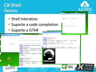 Shell Interativo
Suporte a code completion
Suporte a GTK#

39

 