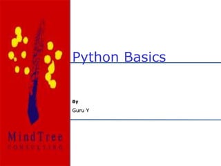 Python Basics
By
Guru Y
 
