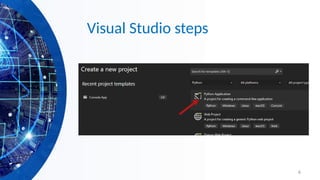 6
Visual Studio steps
 