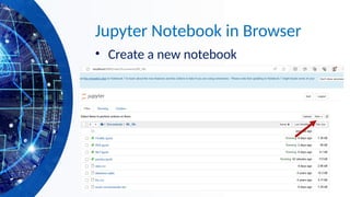 9
Jupyter Notebook in Browser
• Create a new notebook
 