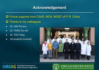 Acknowledgement
 Finical supports from CAAS, MOA, MOST of P. R. China
 Thanks to my colleagues
 Dr. QIN Pei-you
 Dr. YANG Xiu-shi
 Dr. YAO Yang
 All students involved
 
