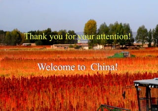 Thank you for your attention!
Welcome to China!
 