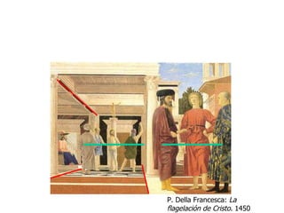 P. Della Francesca:  La flagelación de Cristo . 1450 