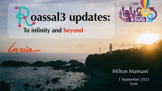 oassal3 updates:
To infinity and beyond
1 September 2023
Lyon
1
Milton Mamani
 