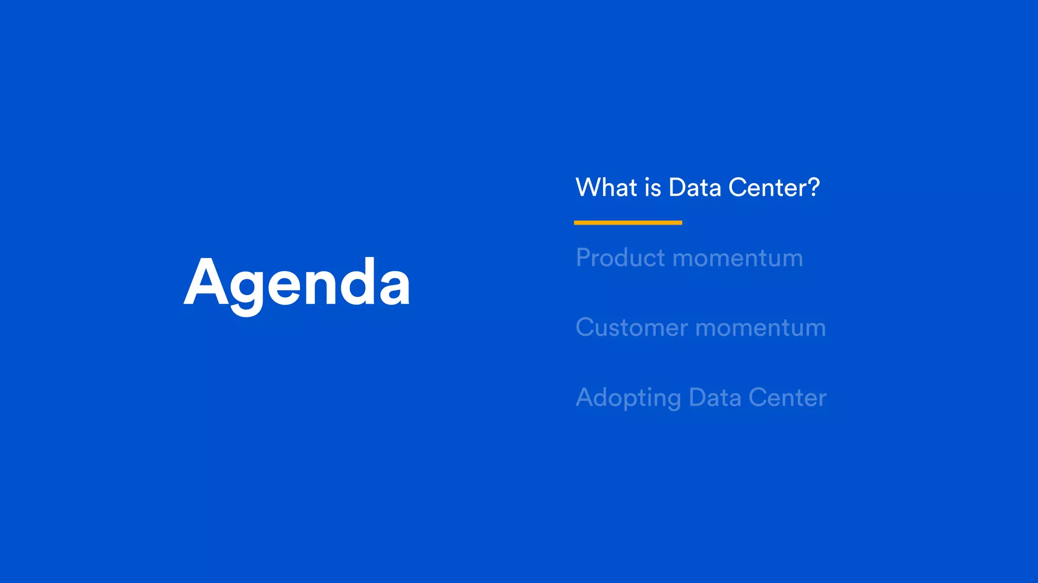 Agenda
What is Data Center?
Product momentum
Customer momentum
Adopting Data Center
 