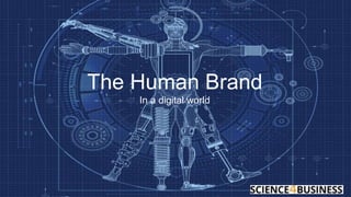 The Human Brand
In a digital world
 