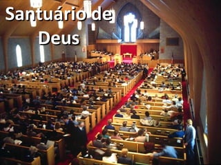 Santuário deSantuário de
DeusDeus
 