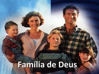 Família de DeusFamília de Deus
 