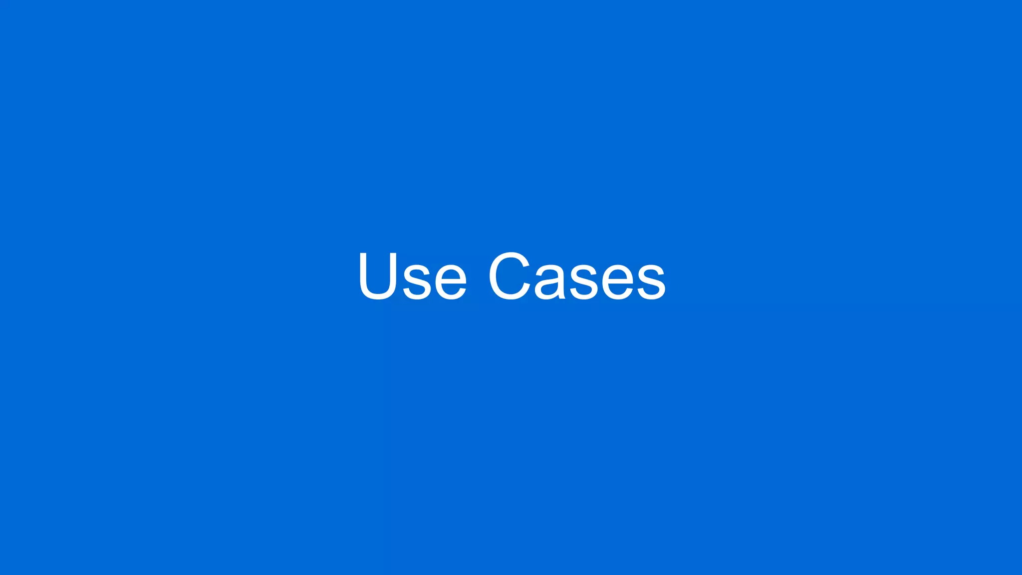 Use Cases
 
