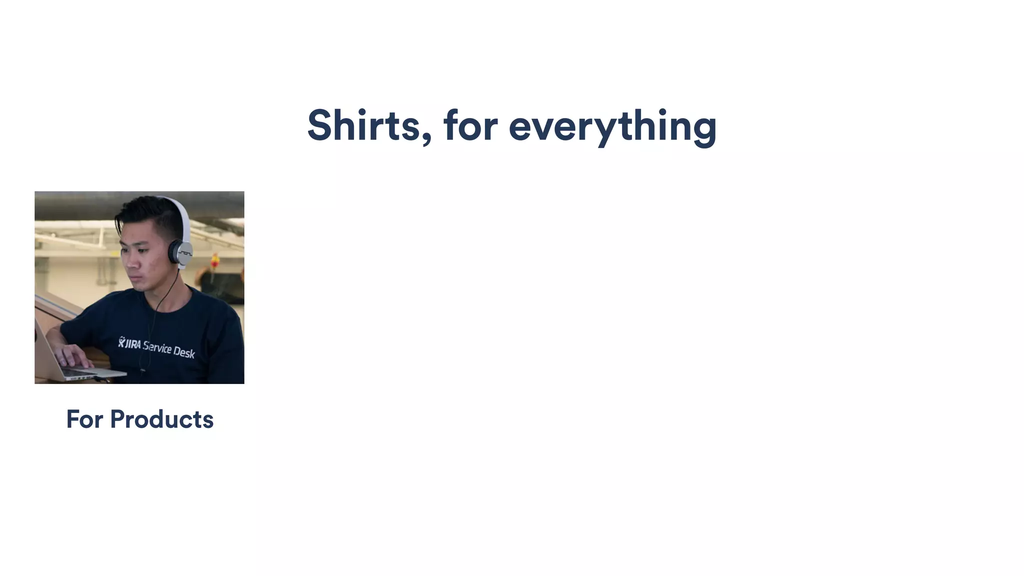 Shirts, for everything
For Products
 