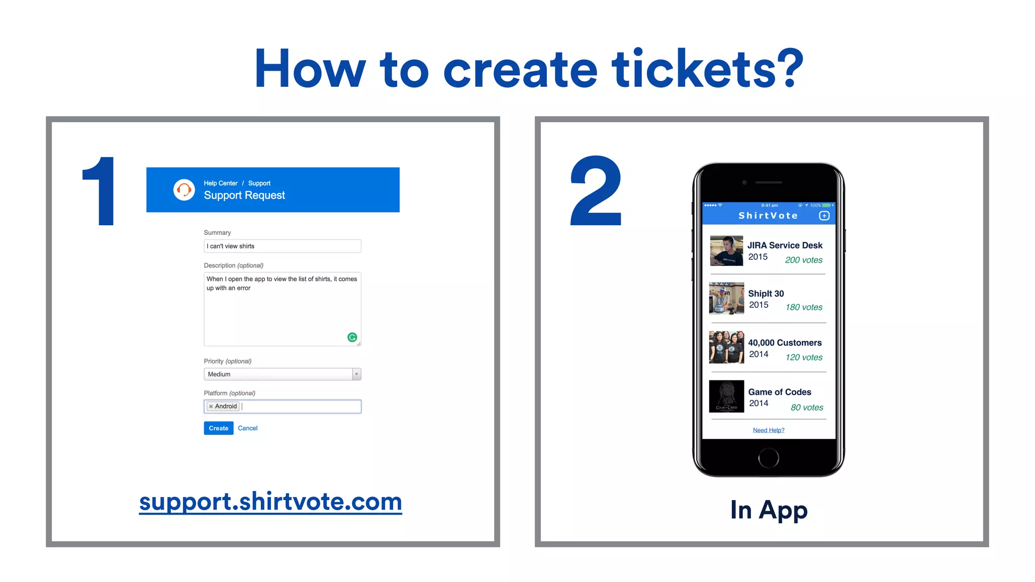 In App
How to create tickets?
1 2
support.shirtvote.com
 