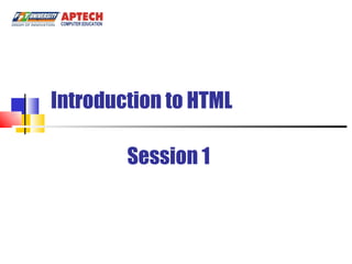 Introduction to HTML Session 1 