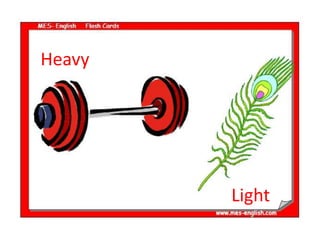 Heavy




        Light
 