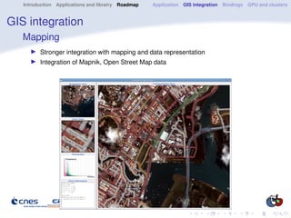 Introduction Applications and librairy Roadmap   Application GIS integration Bindings GPU and clusters


GIS integration
 ...