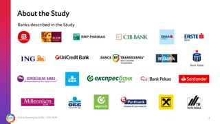 Online Banking for SMEs - CEE 2019
About the Study
6
Banks described in the Study
 