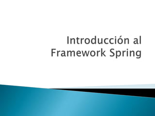 Introducción al Framework Spring 