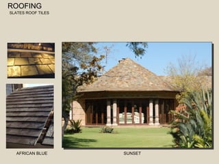 RROOOOFFIINNGG 
SLATES ROOF TILES 
AFRICAN BLUE SUNSET 
 