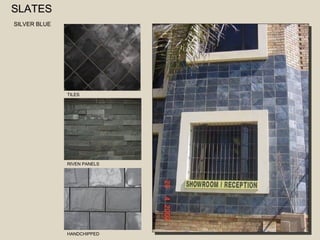 SSLLAATTEESS 
SILVER BLUE 
TILES 
RIVEN PANELS 
HANDCHIPPED 
 