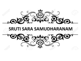 SRUTI SARA SAMUDHARANAM
 