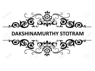 DAKSHINAMURTHY STOTRAM
 