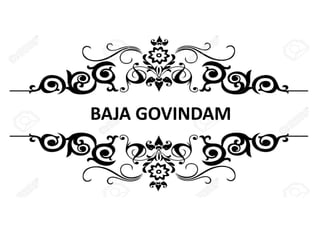 BAJA GOVINDAM
 