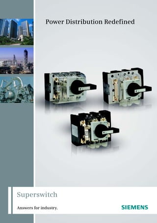 Power Distribution Redefined




Superswitch
Answers for industry.                s
 