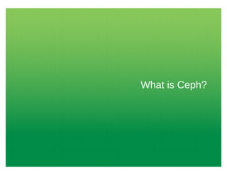 What is Ceph?
 
