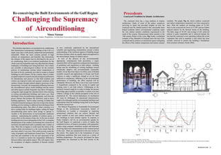 Re-conceiving the Built Environments of the Gulf Region                                                                        Precedents
                                                                                                                                    Courtyard Tradition in Islamic Architecture
     Challenging the Supremacy                                                                                                      The courtyard form has a long tradition in Islamic
                                                                                                                                  architecture. Study of some of the palace complexes
                                                                                                                                                                                                                              sunshine. The graph, Fig. 4c, shows outdoor, courtyard
                                                                                                                                                                                                                              and indoor temperatures measured over four consecutive
                                                                                                                                  surviving in Spain has provided insights on how the                                         days. With the outdoor air reaching peaks of 31-35C

        of Airconditioning                                                                                                        courtyard and the shaded porticos that surrounded them
                                                                                                                                  helped modulate indoor environmental conditions under
                                                                                                                                  the very intense summer conditions experienced in the
                                                                                                                                                                                                                              those in the courtyard are lower at 27-30C and are further
                                                                                                                                                                                                                              reduced indoors by the thermal inertia of the building.
                                                                                                                                                                                                                              The daily range of 18-25C and average of 22C achieved
                                                      Simos Yannas                                                                south of the country. Measurements taken recently in the                                    indoors is quite remarkable and is achieved despite the
       Director, Environment & Energy Studies Programme, Architectural Association School of Architecture, London                 14th century Palace of the Lions, Fig. 4 a-b, a residential                                 fact that the courtyard is now operating without the lavish
                                                                                                                                  complex of the Alhambra in Granada show the role of the                                     vegetation that used to populate it and which has been
                                                                                                                                  courtyard and its porticos as transitional spaces mitigating                                recently removed to protect the building’s foundations
     Introduction                                                                                                                 the effects of the outdoor temperature and intense summer                                   from moisture (Jiménez Alcalá 2002).

    The absolute dependence on mechanical air conditioning         as now commonly understood by the international
 that characterises contemporary buildings in the UAE is a         scientiﬁc and engineering communities; second, a better
 major issue that is both poorly understood and potentially        understanding of the technical aspects of building design
 intractable. While the more extreme periods of high               for these climates; third, an equally improved approach to
 ambient air temperatures and humidity that characterise           the microclimatic design of outdoor spaces.
 the climates of the region may be alleviated by the use of          In view of the absence of any environmentally
 air conditioning, there is no technical justiﬁcation for the      appropriate, contemporary built precedents, a major
 whole year to be treated the same way other than the climatic     research effort will be required to underpin the formulation
 inadequacy of buildings now being built here. Nor is there        of guidelines and regulations to help redirect building
 any scientiﬁc or physiological evidence for the common            design and the retroﬁtting of existing buildings toward
 practice of maintaining constant indoor temperatures at           climatically adaptive and environmentally sustainable
 the kind of levels commonly provided in winter to heated          models. Given that it has taken over thirty years of funded
 buildings in cold climates. On the contrary, there is widely      scientiﬁc research and applications in Europe and North
 accepted empirical research and physiological justiﬁcation        America to make a signiﬁcant, though as yet far from
 for abandoning such practice so that both residents and           sufﬁcient or satisfactory, difference in the environmental
 visitors can respond to daily and seasonal variations of the      performance of buildings, the effort required will be
 outdoor climate through natural adaptive processes of the         substantial. However, the likely cost of any such research
 human body. Currently, the temperature difference between         is insigniﬁcant compared to the saving in capital and
 the airconditioned spaces inside buildings and the streets        running costs it can help achieve. Challenging as the
 and urban spaces outside frequently rises above 20 degrees        technical research might be in order to bridge the present
 centigrade, high enough for a thermal shock when entering         knowledge gap as quickly as possible, it cannot even start
                                                                                                                                    Fig. 4a                                                                             Fig. 4b
 or exiting airconditioned buildings and motor cars. Heat          without a change in the cultural perception of the role of
 discharges from airconditioning equipment, and from the           mechanical AC. The current dependence on mechanical
 power stations that produce the electricity used to drive         AC must be challenged, its operational characteristics
 building appliances, lead to urban warming. In Dubai this         ought to be rethought and the environmental attributes and
 is bound to keep increasing at a fast rate owing to the intense   expectations from the buildings being built in the Region
 building activity leading to additional heat discharges from      should be reconceived.
 airconditioning plant. One effect of urban warming is to            Our Masters Programme in Sustainable Environmental
 drive cooling loads for buildings higher, calling for larger      Design at the Architectural Association School of
 airconditioning plant and/or more energy to operate it.           Architecture in London is committed to exploring
 Another is the deterioration of environmental conditions          architectural solutions that can achieve thermal and
 outdoors, undermining the usability of outdoor spaces, a          visual comfort at near zero carbon emission for most
 serious blow to the essence of any city. At the rate at which     new buildings in most climatic regions. In response to
 building activity is now taking place in the UAE, a complete      Nader Ardalan’s call for an environmental agenda for
 abandonment of the outdoor environment for a network of           the Gulf Region we undertook a series of studies that
 enclosed, airconditioned malls is probably only a matter of       combined reviews of historic precedents with parametric
 time. Were this to happen it could mean the return of the         studies using computer simulation models and ﬁeldwork
 outdoor urban environment to a far worse desert than the          involving short-term measurements in the warmest period
 one from which it was won. This could severely erode the          of the year. These are summarized in the next section of
 value of property and businesses housed here. To prevent          this article. The studies led to the formulation of some
                                                                                                                                                               Fig. 4c
 such fate and contribute to the use and enjoyment of the          preliminary guidelines that were tested on a variety of
 city it is essential to narrow the temperature differences        building programmes. The projects developed for these
 between indoor and outdoor spaces. This will require, ﬁrst,       programmes are illustrated in the ﬁnal section of the          Fig. 4 The Palace of the Lions, Alhambra, Granada, Spain.
                                                                                                                                  (a) View of the courtyard (b) Section showing solar control provided by the porticos at midday on solstices and equinox (c) Temperature measurements over a four-day period in summer
 the acceptance of adaptive standards of thermal comfort           article.                                                       showing modulating effects of courtyard, porticos and the building’s thermal inertia.



42   Architecture & Art                                                                                                                                                                                                                                                                        Architecture & Art         43
 