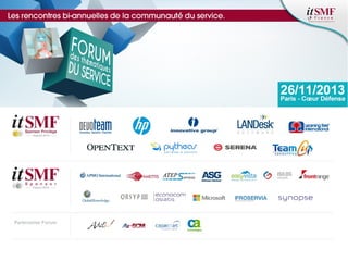 Forum Thématique du Service
Vers l’harmonie des Services
26 nov. 2013 – Cœur Défense 92

Quand ITIL rencontre DEVOPS

1

 