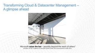 Deliver your private cloud foundationSystem Center 2012 Deliver flexible and cost effective infrastructure with what you already know and own