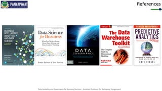 Data Analytics and Governance for Business Decision - Assistant Professor Dr. Nattapong Kongprasert
References
 