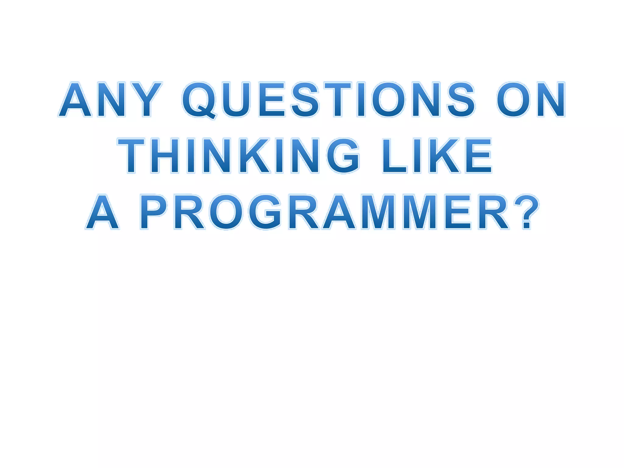 Thinking like a programmer presentation | PPTX