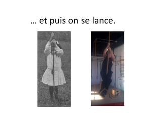 … et puis on se lance.