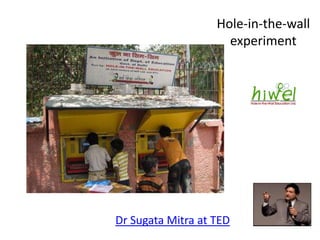 Hole-in-the-wallexperimentDr Sugata Mitra at TED