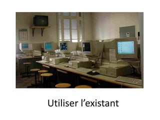 Utiliser l’existant