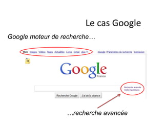 Le cas GoogleGoogle moteur de recherche……recherche avancée