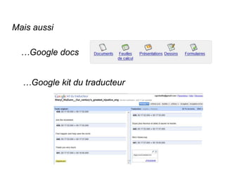 Mais aussi…Google docs…Google kit du traducteur