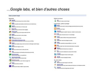 …Google labs, et bien d’autres choses