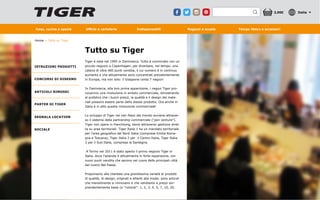 Casa, cucina e spezie Ufficio e cartoleria Indispensabili Ragazzi e scuola Tempo libero e accessori
3,00€ Italia
Tutto su Tiger
Tiger è nata nel 1995 in Danimarca. Tutto è cominciato con un
piccolo negozio a Copenhagen, per diventare, nel tempo, una
catena di oltre 400 punti vendita, il cui numero è in continuo
aumento e che attualmente sono concentrati prevalentemente
in Europa, ma non solo: il Giappone conta 7 negozi!
In Danimarca, alla loro prima apparizione, i negozi Tiger pro-
vocarono una rivoluzione in ambito commerciale, dimostrando
al pubblico che i buoni prezzi, la qualità e il design dei mate-
riali possono essere parte dello stesso prodotto. Ora anche in
Italia è in atto questa rivoluzione commerciale!
Lo sviluppo di Tiger nei vari Paesi del mondo avviene attraver-
so il sistema della partnership commerciale (“join venture”).
Tiger non opera in franchising, bensì attraverso gestione diret-
ta su aree territoriali: Tiger Italia 1 ha un mandato territoriale
per l’area geografica del Nord Italia (comprese Emilia Roma-
gna e Toscana), Tiger Italia 2 per il Centro Italia, Tiger Italia
3 per il Sud Italia, compresa la Sardegna.
A Torino nel 2011 è stato aperto il primo negozio Tiger in
Italia, dove l’azienda è attualmente in forte espansione, con
nuovi punti vendita che aprono nel cuore delle principali città
del nostro Bel Paese.
Proponiamo alla clientela una grandissima varietà di prodotti
di qualità, di design, originali e attenti alla moda: sono articoli
che mensilmente si rinnovano e che vendiamo a prezzi sor-
prendentemente bassi (e “rotondi”: 1, 2, 3, 4, 5, 7, 10, 20,
Home Tutto su Tiger
ISTRUZIONI PRODOTTI
CONCORSI DI DISEGNO
ARTICOLI RIMOSSI
PARTER DI TIGER
SEGNALA LOCATION
SOCIALE
 