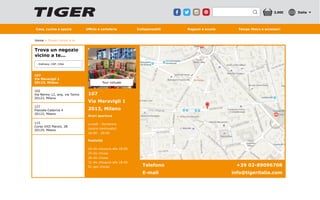 Casa, cucina e spezie Ufficio e cartoleria Indispensabili Ragazzi e scuola Tempo libero e accessori
3,00€ Italia
Home Trovaci vicino a te
Trova un negozio
vicino a te...
107
Via Meravigli 1
2013, Milano
Orari apertura
Lunedì - Domenica
(orario continuato)
10:00 - 20:00
Festività
24-dic chiusura alle 18:00
25-dic chiuso
26-dic chiuso
31-dic chiusura alle 18:00
01-gen chiuso
107
Via Meravigli 1
20123, Milano
102
Via Nerino 12, ang. via Torino
20123, Milano
127
Piazzale Cadorna 4
20123, Milano
115
Corso XXII Marzol, 28
20129, Milano
Indirizzo, CAP, Città
Telefono
E-mail
+39 02-89096708
info@tigeritalia.com
Tour virtuale
 