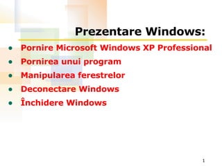 Prezentare Windows : ,[object Object],[object Object],[object Object],[object Object],[object Object]