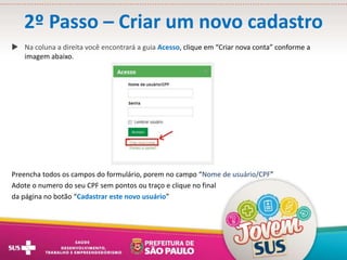 2º Passo – Criar um novo cadastro
 Na coluna a direita você encontrará a guia Acesso, clique em “Criar nova conta” conforme a
imagem abaixo.
Preencha todos os campos do formulário, porem no campo “Nome de usuário/CPF”
Adote o numero do seu CPF sem pontos ou traço e clique no final
da página no botão “Cadastrar este novo usuário”
 