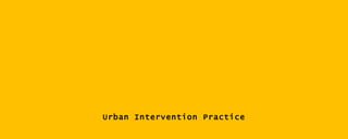 Urban Intervention Practice 