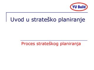 Uvod u strate ško planiranje Proces strateškog planiranja 