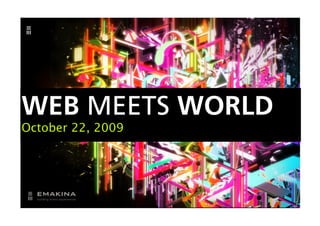 WEB MEETS WORLD
October 22, 2009 
 
