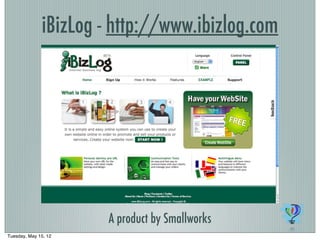 iBizLog - http://www.ibizlog.com
A product by Smallworks
Tuesday, May 15, 12
 