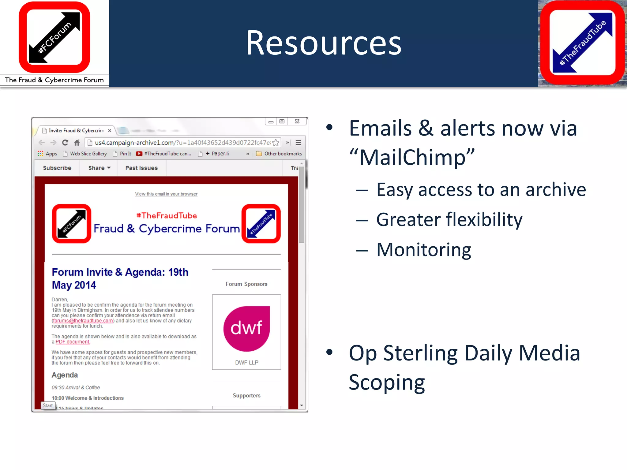 Resources 
•Emails & alerts now via “MailChimp” 
–Easy access to an archive 
–Greater flexibility 
–Monitoring 
•Op Sterling Daily Media Scoping  