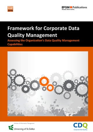 Framework for Corporate Data
Quality Management
Assessing the Organization’s Data Quality Management
Capabilities
 