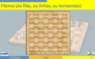 15Fileiras (ou filas, ou linhas, ou horizontais)